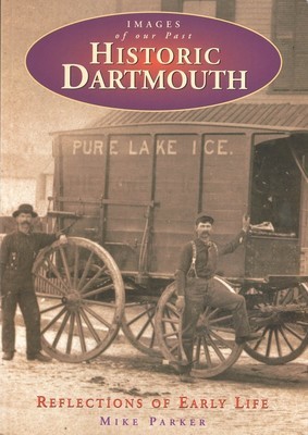 Historic Dartmouth - Reflections of Early Life Historic Dartmouth - Reflections of Early Life