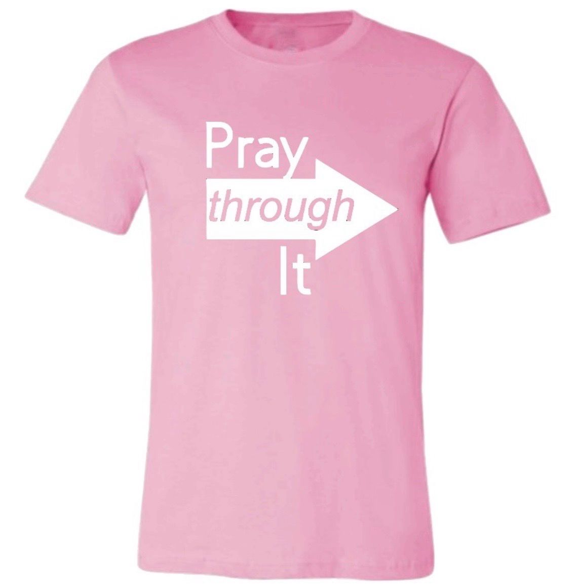 Pink Pray Through It T-Shirt (Unisex)