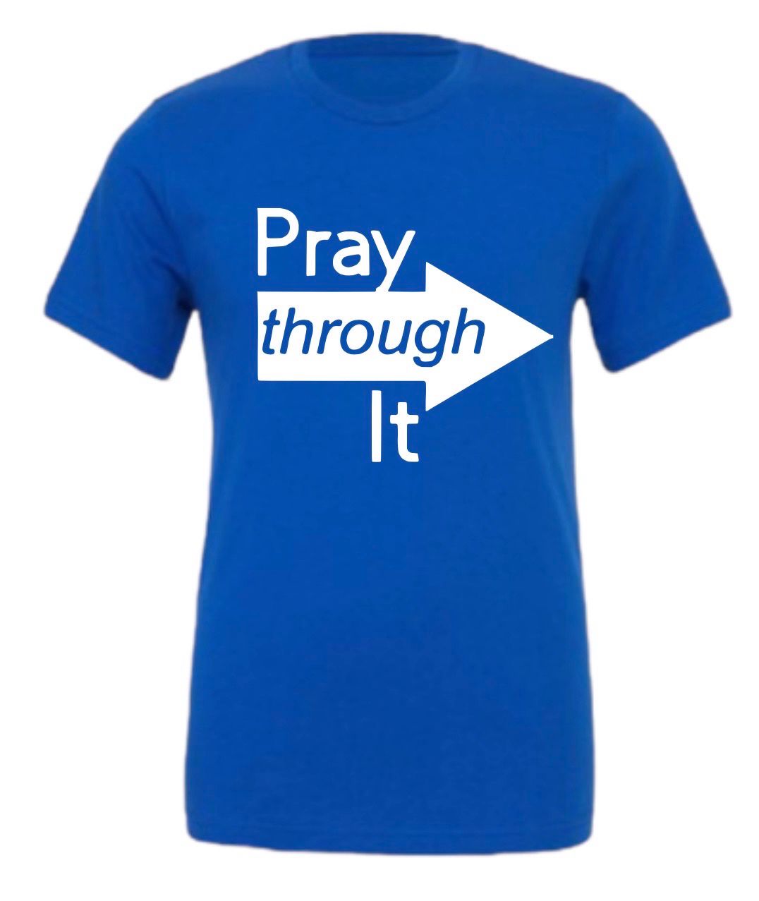 Blue Pray Through It T-Shirt(Unisex)