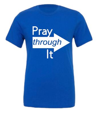 Blue Pray Through It T-Shirt(Unisex)