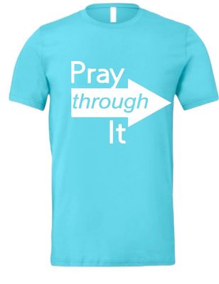 Turquoise Pray Through It T-Shirt(Unisex)