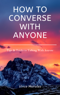 How to Converse with Anyone by Vince Morales How to Converse with Anyone by Vince Morales