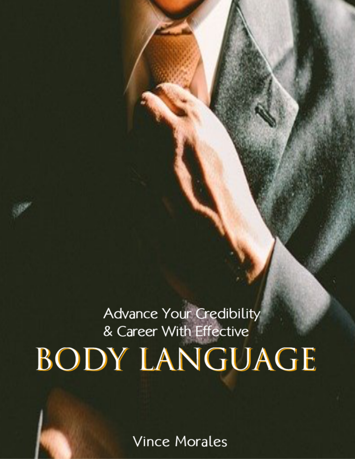 Advance Your Credibility & Career with Effective Body Language by Vince Morales