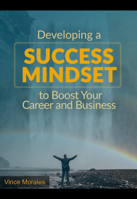 Developing a Success Mindset to Boost Your Career and Business by Vince Morales