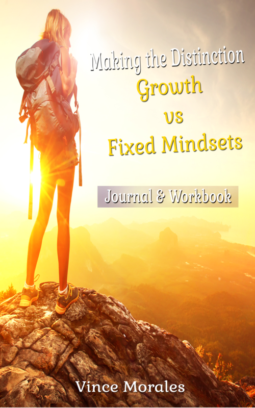 Making the Distinction: Growth vs Fixed Mindsets (Journal & Workbook) by Vince Morales