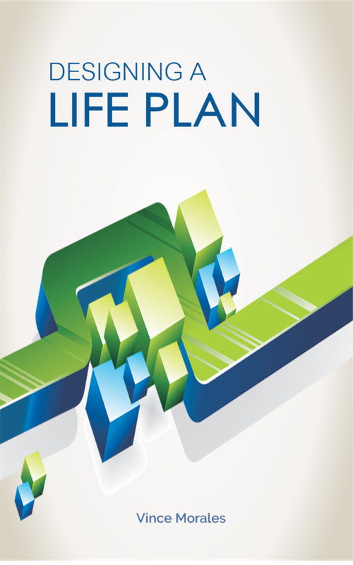 Designing A Life Plan by Vince Morales