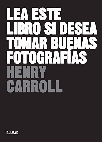 Lea este libro si desea tomar buenas fotografías (Spanish Edition)