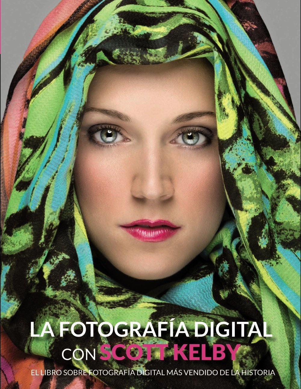 ​La fotografía digital con Scott Kelby / The Digital Photography with Scott Kelby (Spanish Edition)