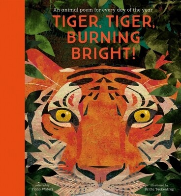 Tiger, Tiger, Burning Bright! An Animal Poem for Every Day of the Year Tiger, Tiger, Burning Bright! An Animal Poem for Every Day of the Year