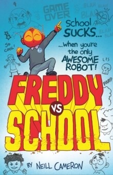 Freddy vs School (The Awesome Robot Chronicles Book 1)