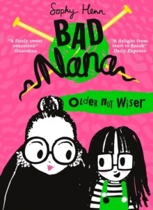 Bad Nana: Older Not Wiser (Bad Nana Book 1)