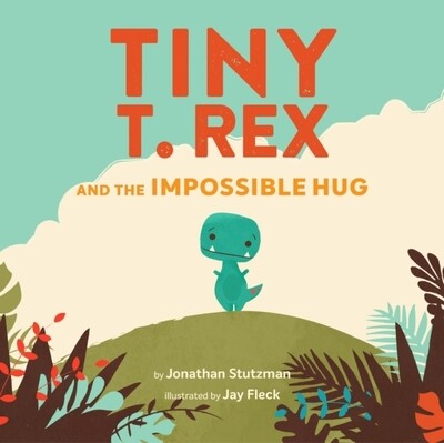 Tiny T.Rex and the Impossible Hug