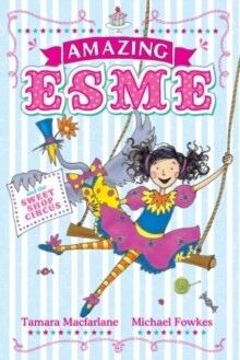 Amazing Esme and the Sweetshop Circus (Amazing Esme Book 2) Amazing Esme and the Sweetshop Circus (Amazing Esme Book 2)