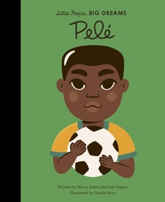 Pelé (Little People, BIG DREAMS series)