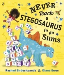 Never Teach a Stegosaurus to Do Sums Never Teach a Stegosaurus to Do Sums