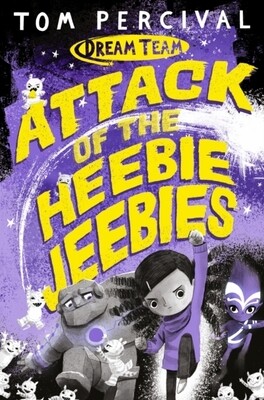 Attack of the Heebie Jeebies (Dream Team Book 1)