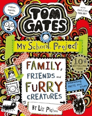 Family, Friends and Furry Creatures (Tom Gates Book 12)