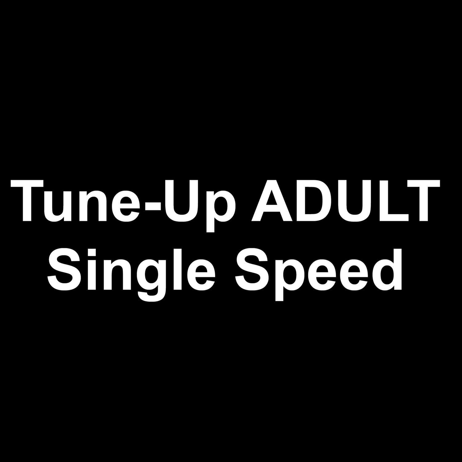 Tune-Up ADULT Single Speed