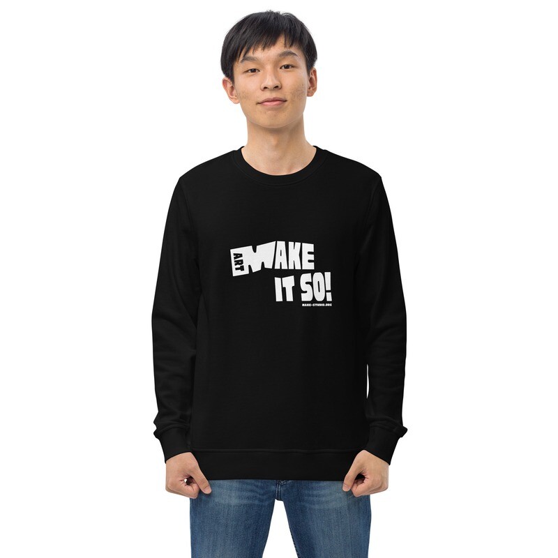 Art: Make it so! Sweatshirt