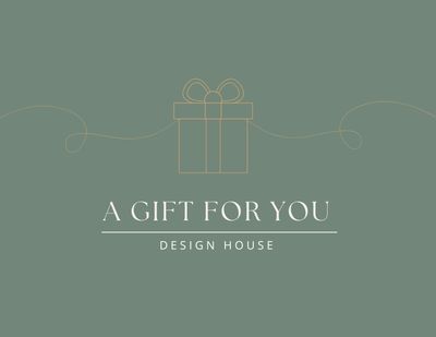 A Gift For You! Design House Gift Card