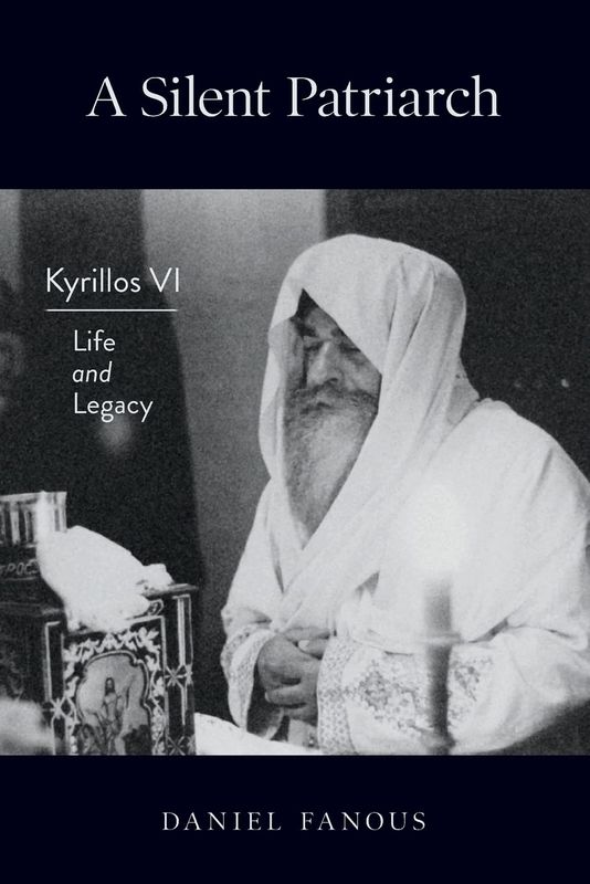 A Silent Patriarch: Kyrillos VI (1902-1971): Life and Legacy