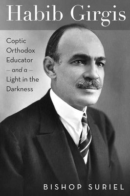 Habib Girgis: Coptic Orthodox Educator and a Light in the Darkness