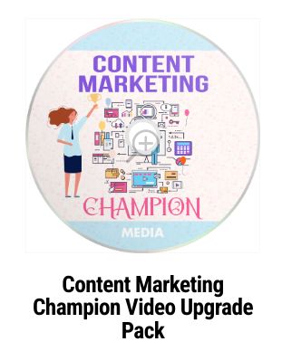 Content Marketing Champion Videos Upgrade Pack