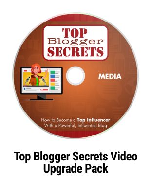 Top Blogger Secrets Videos Upgrade Pack