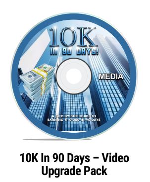 10K In 90 Days Videos Upgrade Pack