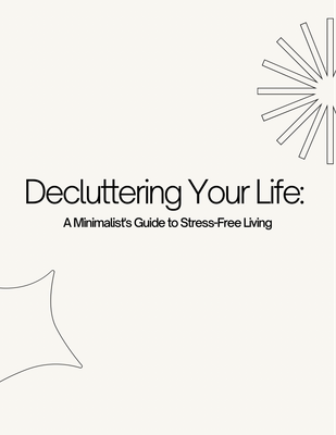 The Clutter Cure: Guide to Reclaim Your Space and Your Sanity