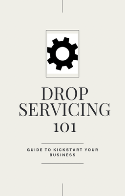 Drop-Servicing 101: Step By Step Guide To Quick Start A Online Business From Your Phone