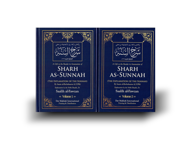 Sharh As-Sunnah : The Explanation of the Sunnah : A Gift to the Reader in Annotation of Sharh as Sunnah : 2 Volume Set (Shaykh Dr. Saalih Al-Fawzaan)