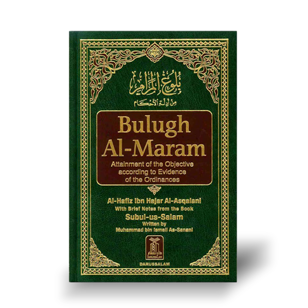 Bulugh al-Maram - Attainment of the Objective by Al-Hafidh Ibn Hajar Al-Asqalani