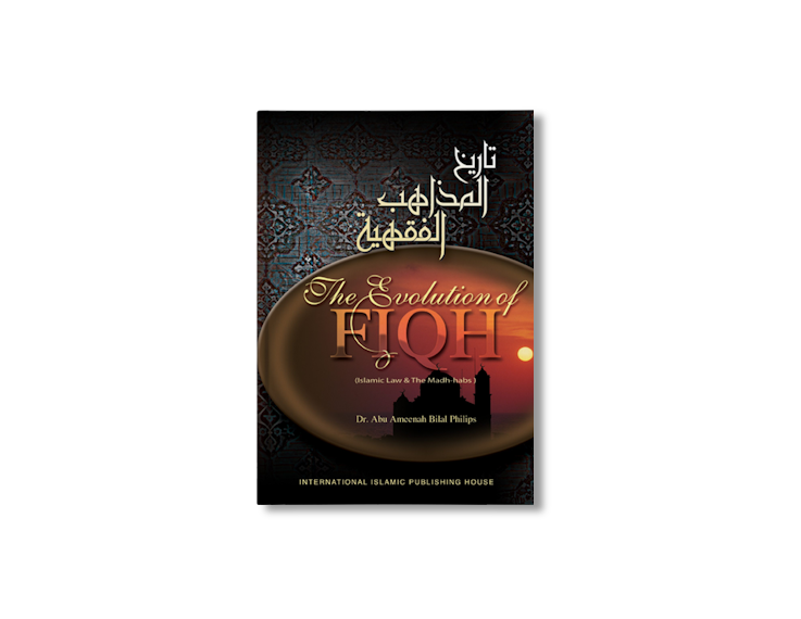 The Evolution of Fiqh: Islamic Law and the Madh-habs