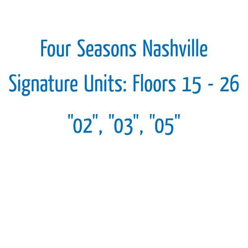 Four Seasons Nashville Signature Units: "02", "03", "05"