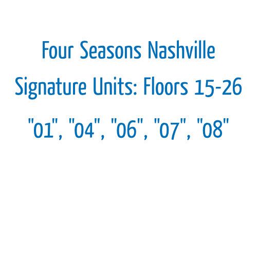 Four Seasons Nashville Signature Units: Four Seasons Nashville Signature Units: "01", "04", "06", "07", "08"