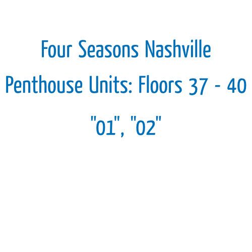 Four Seasons Nashville Penthouse Units: Four Seasons Nashville Penthouse Units: "01", "02"