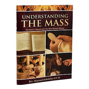 UNDERSTANDING THE MASS - KOLODZEIEJ, OFM - NC