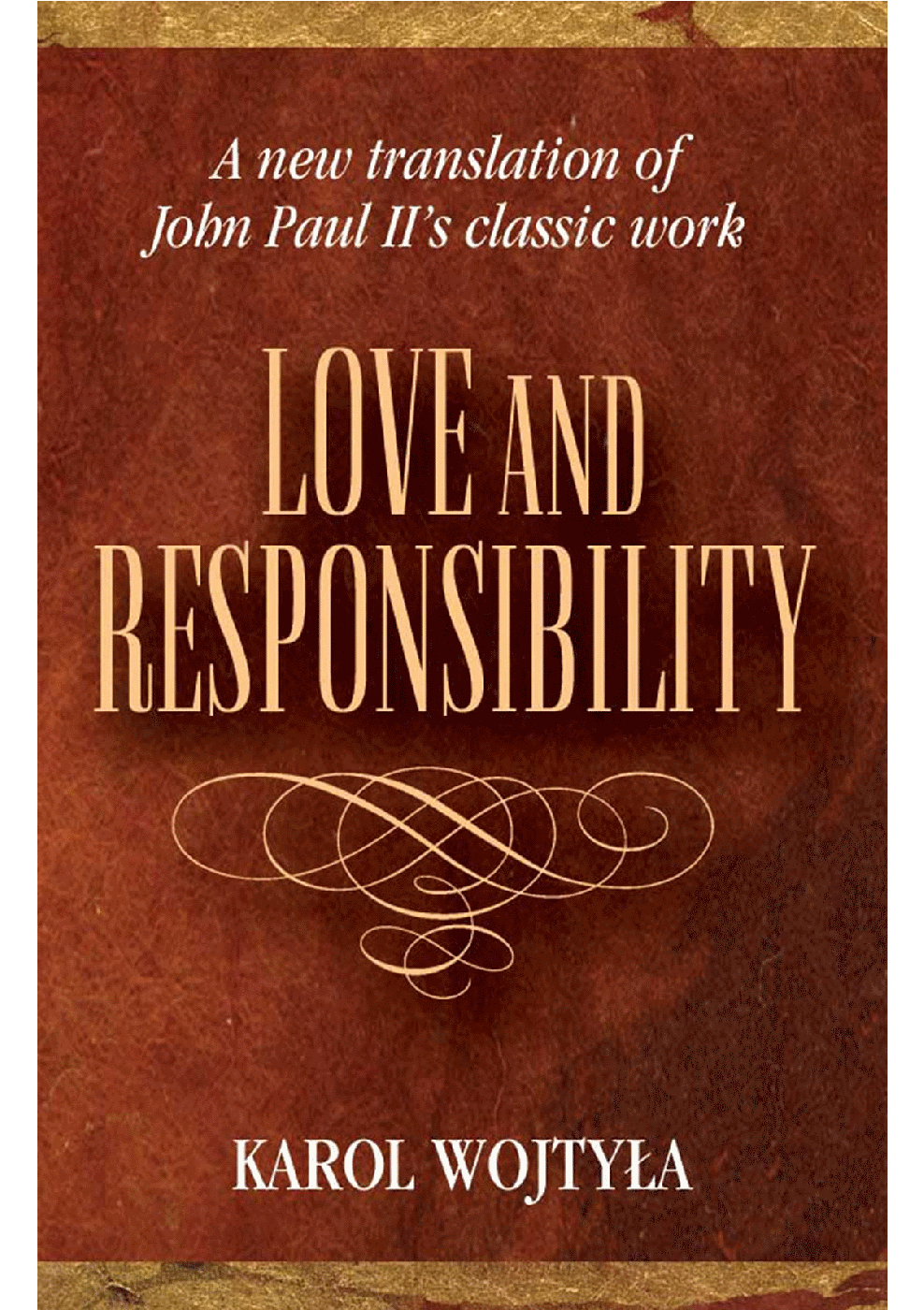 LOVE &amp; RESPONSIBILITY - NEW TRANSLATION JOHN PAUL II