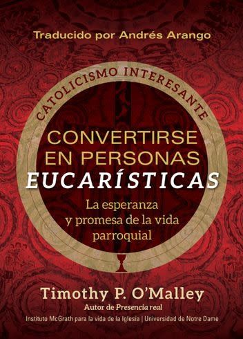 BECOMING EUCHARISTIC PEOPLE - O&#39;MALLEY - SPANISH