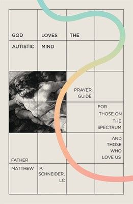 GOD LOVES THE AUTISTIC MIND - FR. SCHNEIDER - NC