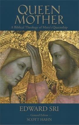 QUEEN MOTHER - A BIBLICAL THEOLOGY  OF MARY&#39;S QUEENSHIP