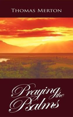 PRAYING THE PSALMS - THOMAS MERTON