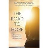 THE ROAD TO HOPE RESPONDING TO THE CRISIS OF ADDICTION