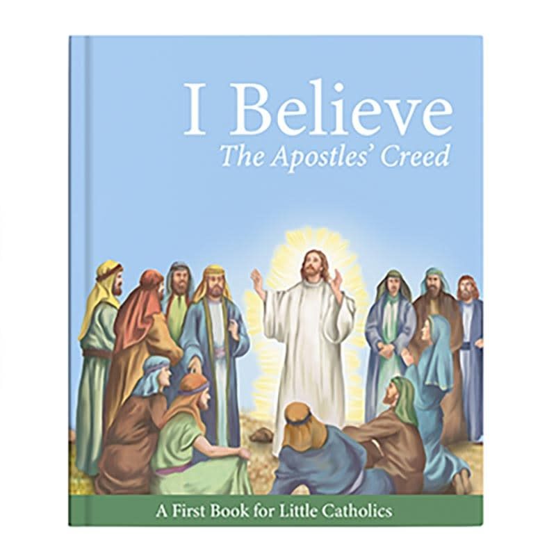 I BELIEVE THE APOSTLES - LITTLE CATHOLICS SERIES