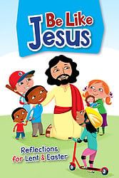 BE LIKE JESUS - LENT CHILDRENS BOOK