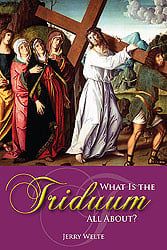 WHAT IS THE TRIDUUM ALL ABOUT - LENT BOOKLET