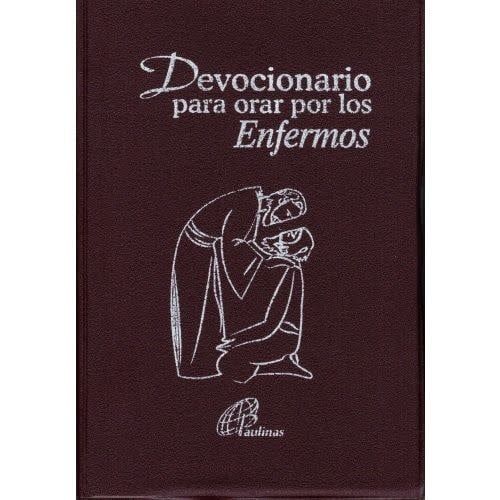 DEVOCIONARIO PARA ORAR POR LOS ENFERMOS