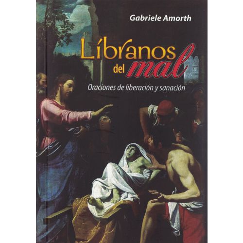 LIBRANOS DEL MAL - ORACIONES DE LIBERACION Y SANACION