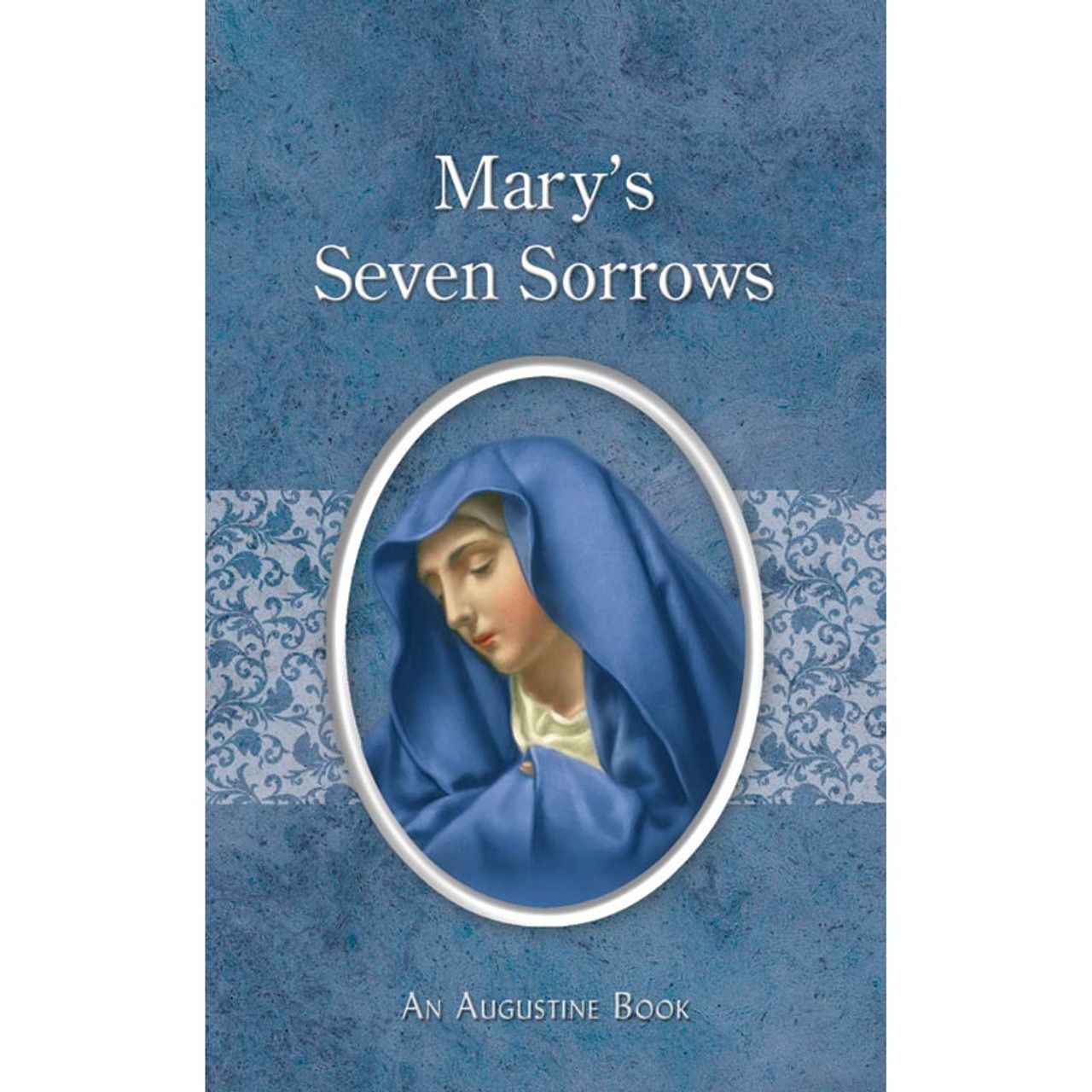 MARY'S SEVEN SORROWS - AUGUSTINE SERIES